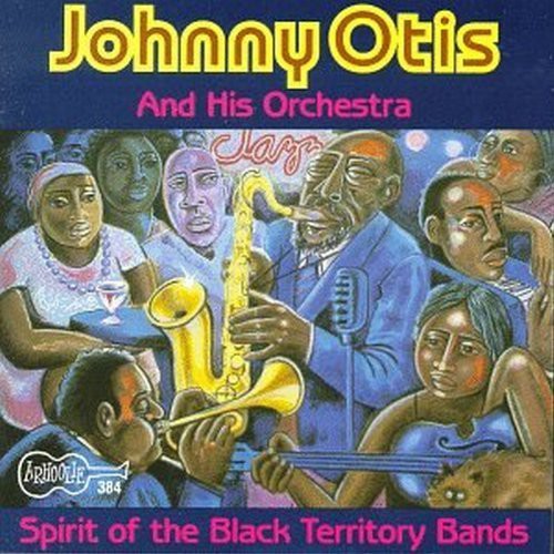 Johnny Otis - Spirit of Black Territory Bands