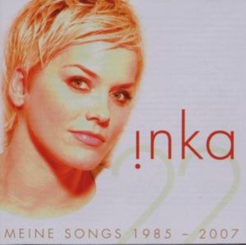 Inka - Meine Songs 1985 2007