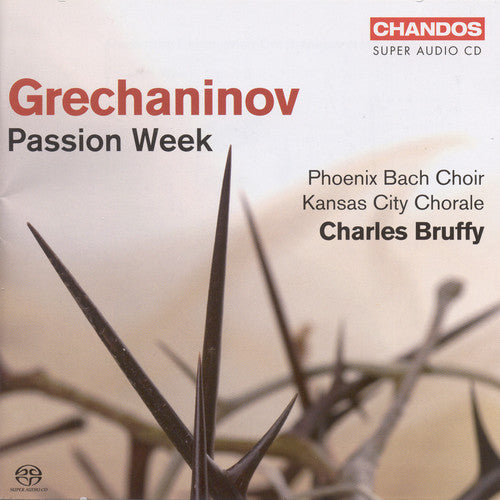 Grechaninov/ Phoenix Bach Choir/ Bruffy - Passion Week