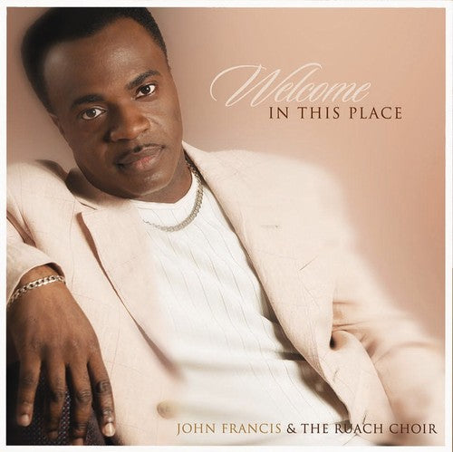 John Francis - Welcome in This Place