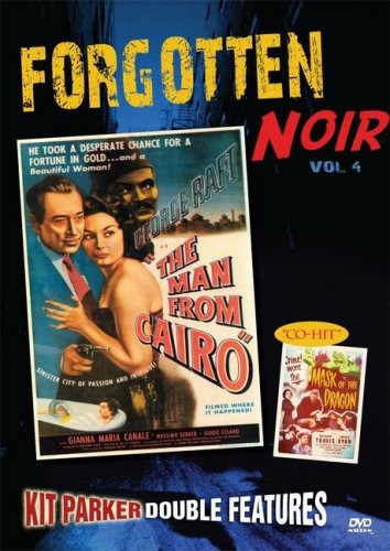 Forgotten Noir: Volume 4: The Man From Cairo / Mask of the Dragon