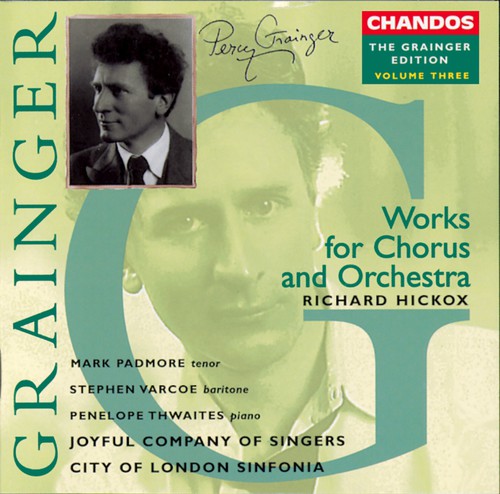 Grainger/ Hickox/ City of London Sinfonia - Works for Chorus & Orchestra 1