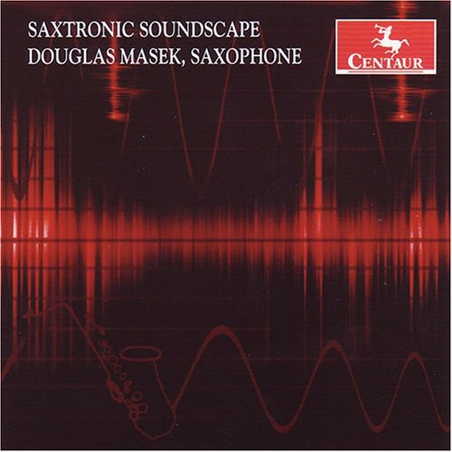 Douglas Masek - Saxtronic Soundscape