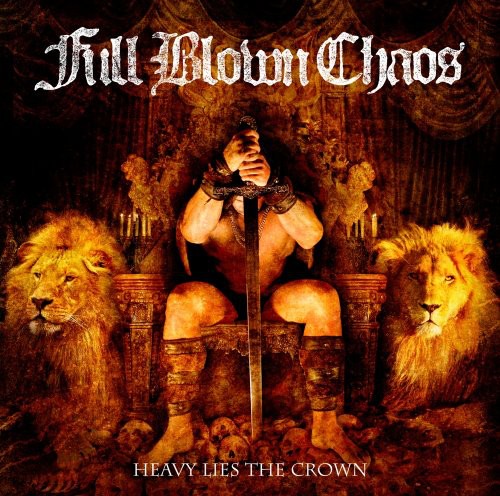 Full Blown Chaos - Heavy Lies the Crown