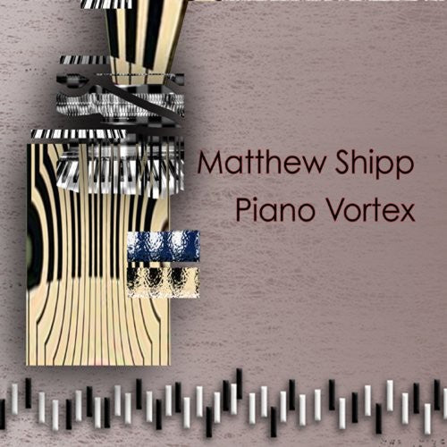 Piano Vortex - Matthew Shipp