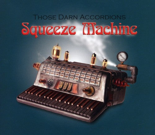 Those Darn Accordions - Squeeze Machine