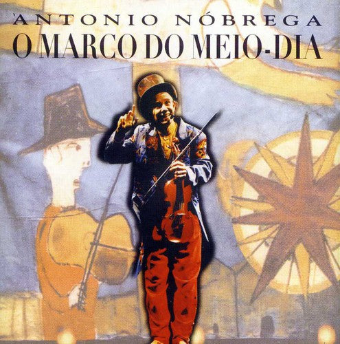 Antonio Nobrega - O Marco Do Meio Dia