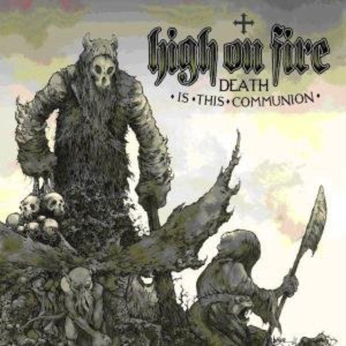 High on Fire - Death Is This Communion