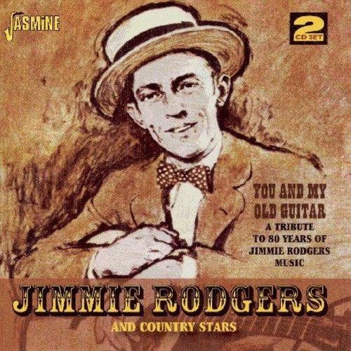 Jimmie Rodgers & Country Stars - You and My Old Guitar: A Tribute To 80 Years Of Jimmie Rodgers Music