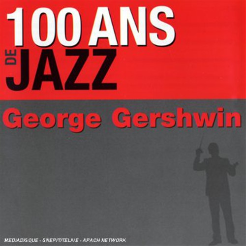 George Gershwin - 100 Ans de Jazz