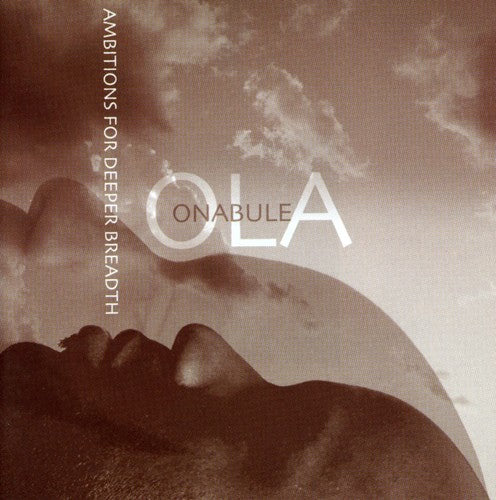 Ola Onabule - Ambitions for Deeper Breath