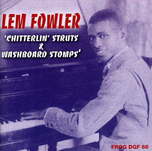 Lem Fowler - Chitterlin Struts and Washboard Stomps