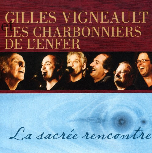 Gilles Vigneault & Les Charbonniers De L'Enfer - Sacree Rencontre