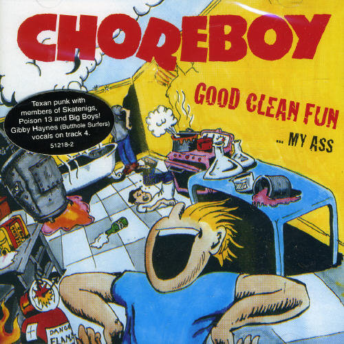 Choreboy - Good Clean Fun My Ass