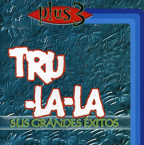 Tru La La - Sus Grandes Exitos