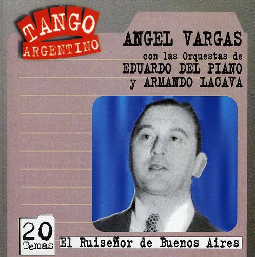 Angel Vargas - El Ruisenor de Buenos Aires