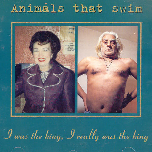 Animals That Swim - I Was the King I Really Was the King