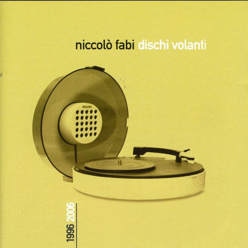 Niccolo Fabi - Dischi Volanti 1996 - 2006