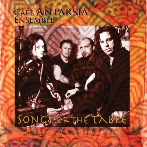 Cafe Antarsia Ensemble - Songs of the Table