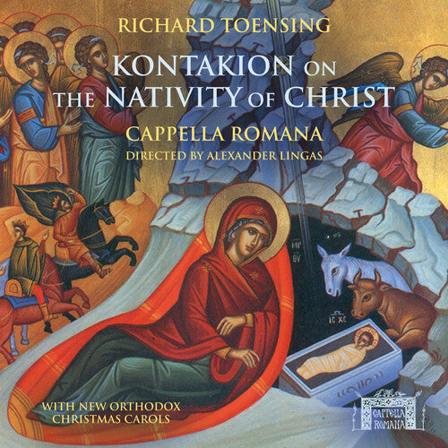 Cappella Romana/ Richard Toensing - Kontakion On The Nativity Of Christ