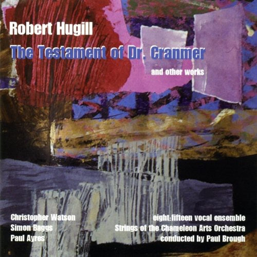 Hugill/ Strings of Chameleon Arts Orch/ Brough - Testament of Dr Cranmer