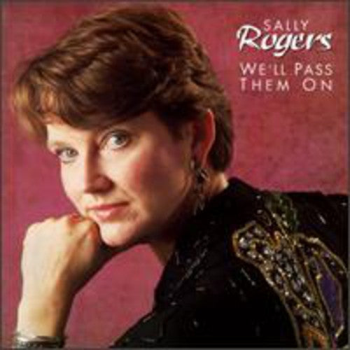 Sally Rogers - We'll Pass Them on