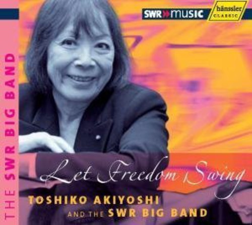 Toshiko Akiyoshi & the Swr Big Band - Let Freedom Swing [Double Digipack]