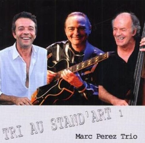 Marc Perez Trio - Vol. 1-Tri Au Stand'art