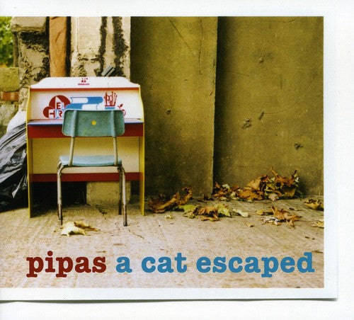 Pipas - Cat Escaped