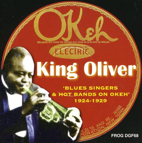 King Oliver - Blues Singers and Hot Bands On Okeh