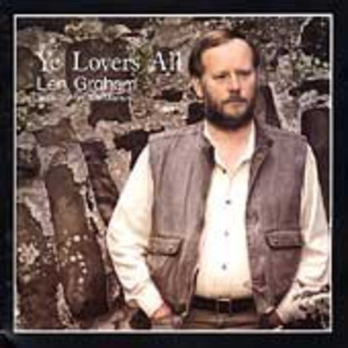 Len Graham - Ye Lovers All