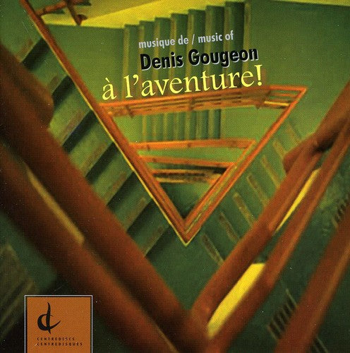 Musique of Denis Gougeon: A L'Aventure/ Various - Musique of Denis Gougeon: A L'aventure / Various