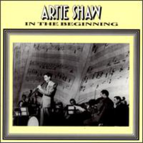 Artie Shaw - In the Beginning