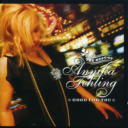 Annika Fehling - Good for You: The Best of Annika Fehling