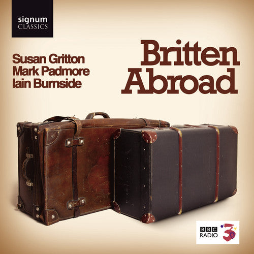 Britten/ Gritton/ Padmore/ Nurnside - Britten Abroad