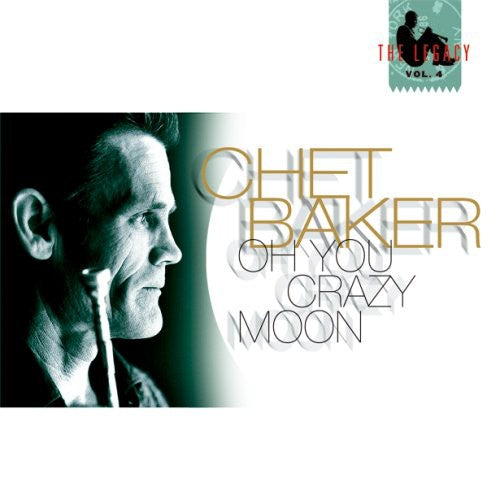 Chet Baker - Oh You Crazy Moon: Legacy Vol 4