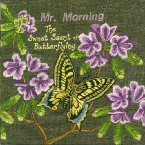 Mr. Morning - Sweet Scent of Butterflying