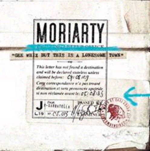 Moriarty - Gee Whiz But This Is a Lonesome Town