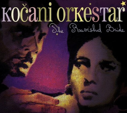 Kocani Orkestar - Ravished Bride