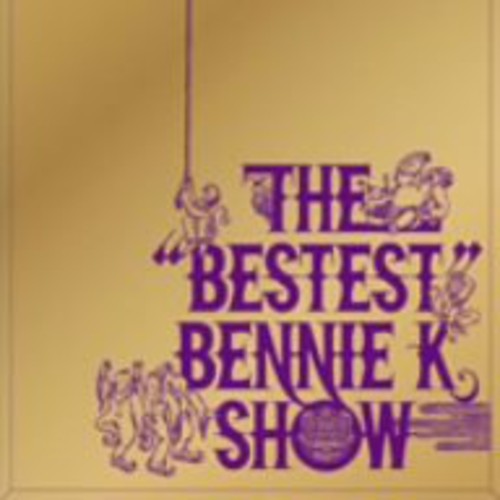 Bennie K - Bestest Bennie K Show