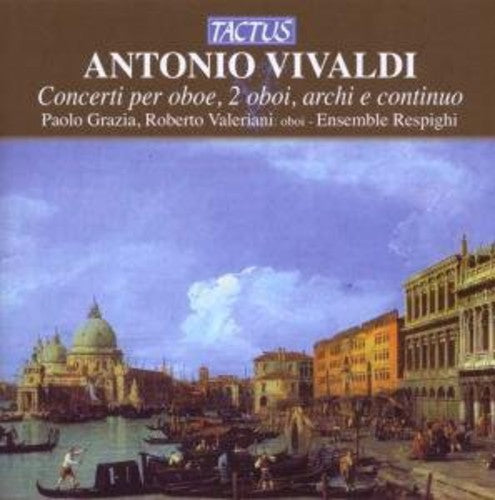 Vivaldi/ Grazia/ Valeriani/ Ensemble Respighi - Oboe Concertos