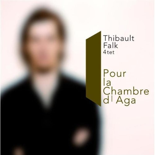 Thibault Falk 4Tet - Pour la Chambre D'aga