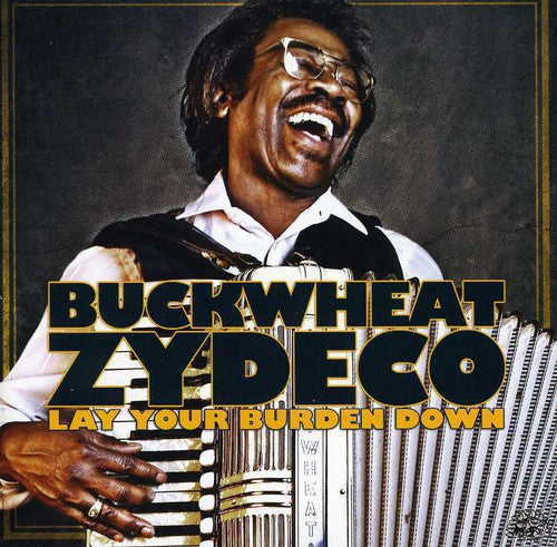 Buckwheat Zydeco - Lay Your Burden Down