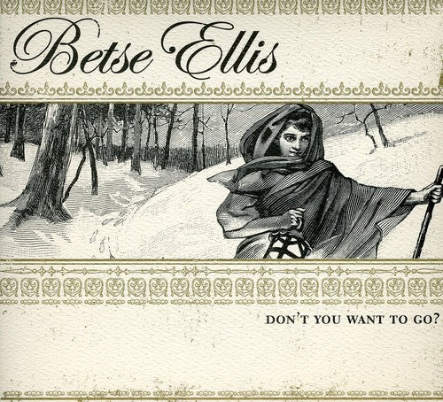 Betse Ellis - Don't You Want to Go