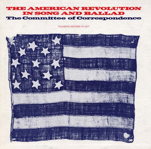 Committee of Correspondence - The American Revolution in Song and Ballad