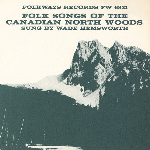 Wade Hemsworth - Folk Songs of the Canadian North Woods