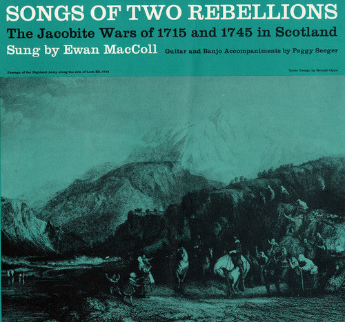 Ewan Maccoll / Peggy Seeger - Songs of Two Rebellions: The Jacobite Wars