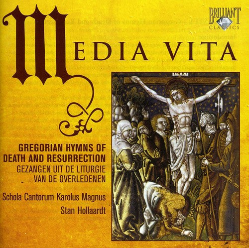 Schola Cantorum Karolus Magnus/ Hollaardt - Media Vita: Hymns on Death & Ressurection