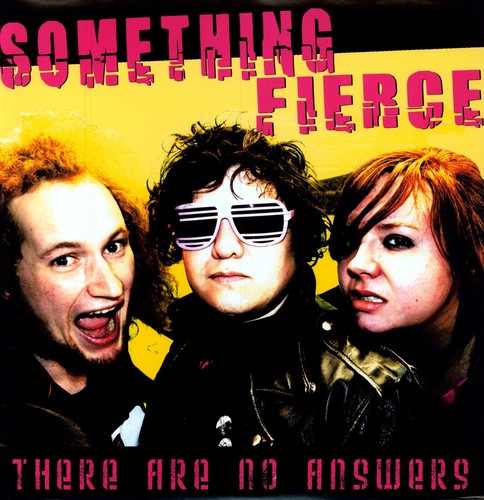 Something Fierce - There Are No Answers