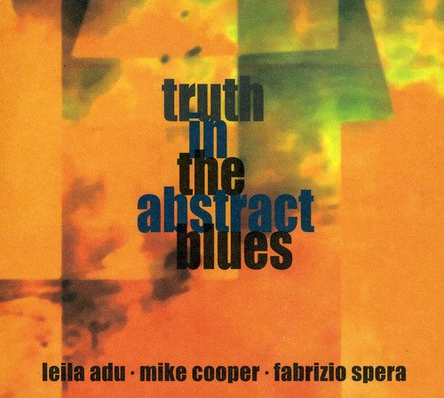 Leila Adu / Mike Cooper / Fabrizio Spera - Truth in the Abstract Blues